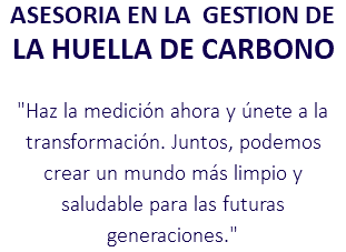 ASESORIA EN LA GESTION DE LA HUELLA DE CARBONO "Haz la medición ahora y únete a la transformación. Juntos, podemos crear un mundo más limpio y saludable para las futuras generaciones."