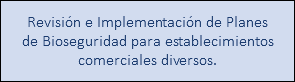 Revisión e Implementación de Planes de Bioseguridad para establecimientos comerciales diversos.