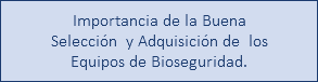 Importancia de la Buena Selección y Adquisición de los Equipos de Bioseguridad.