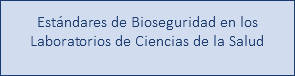 Estándares de Bioseguridad en los Laboratorios de Ciencias de la Salud