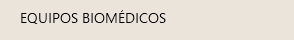 EQUIPOS BIOMÉDICOS
