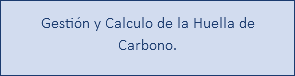 Gestión y Calculo de la Huella de Carbono.